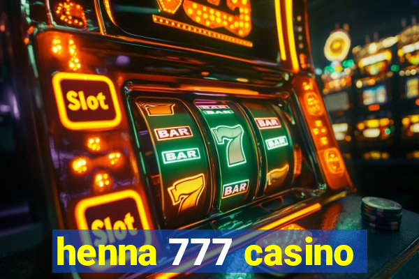 henna 777 casino